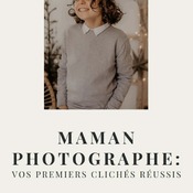 Maman photographe – Réussir ses premiers clichés
