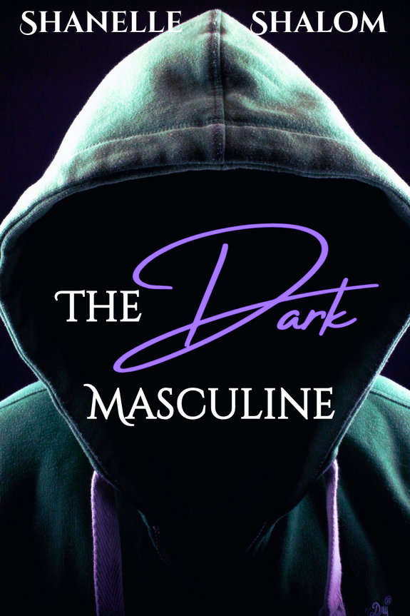 The Dark Masculine by Shanelle Shalom