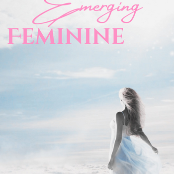 The Emerging Feminine by Shanelle Shalom