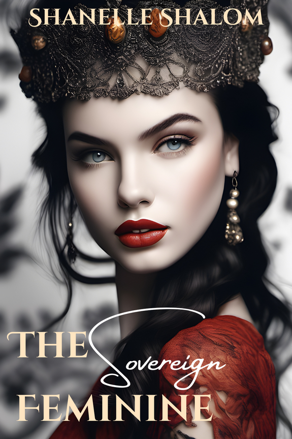 The Sovereign Feminine by Shanelle Shalom