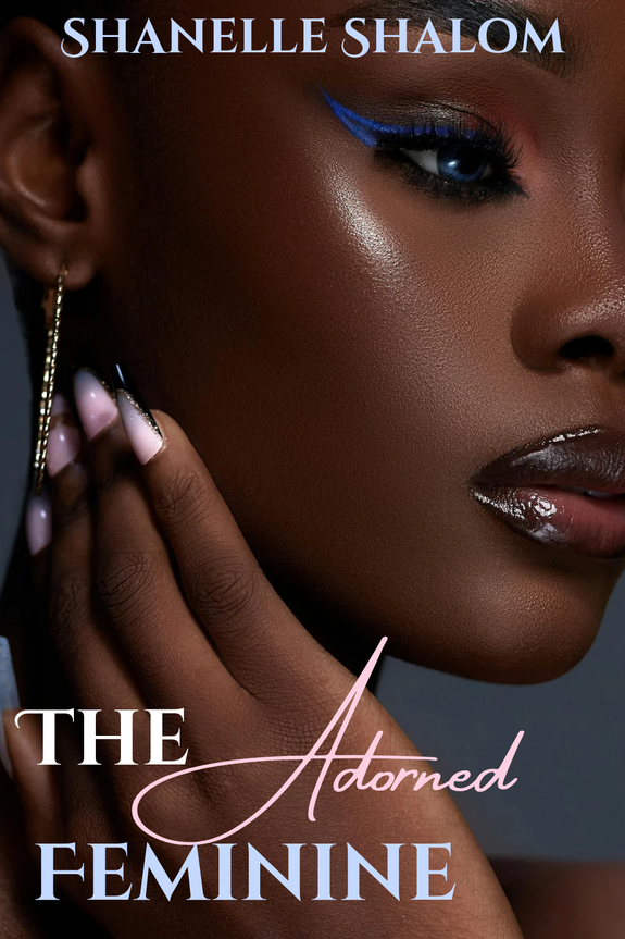 The Adorned Feminine by Shanelle Shalom