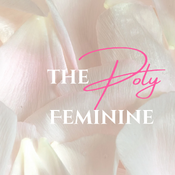 The Poly Feminine by Shanelle Shalom