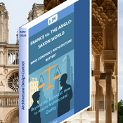 FRANCE vs. THE ANGLO-SAXON WORLD – WHO CONTROLS ARCHITECTURE BETTER?   Beyond Technicalities: How to Assess Architectural Quality
